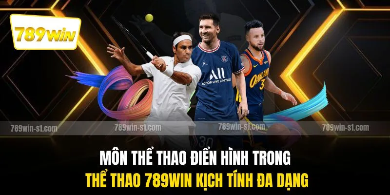 Môn thể thao điển hình trong thể thao 789WIN kịch tính đa dạng