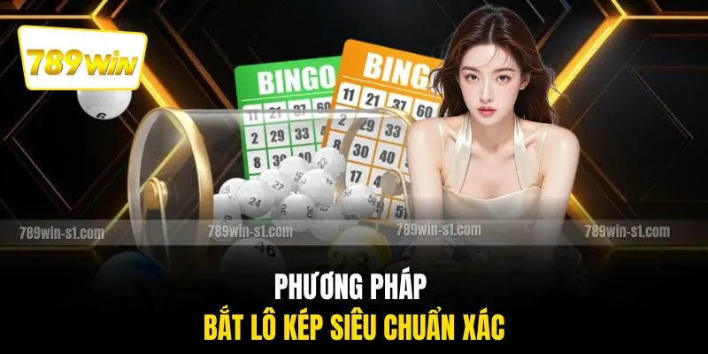 Phương pháp bắt lô kép siêu chuẩn xác